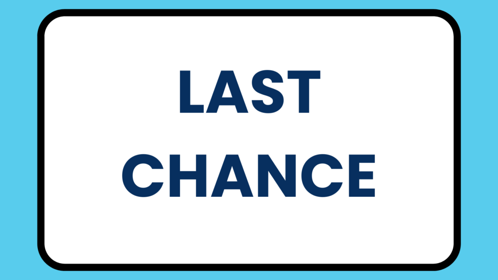 last chance